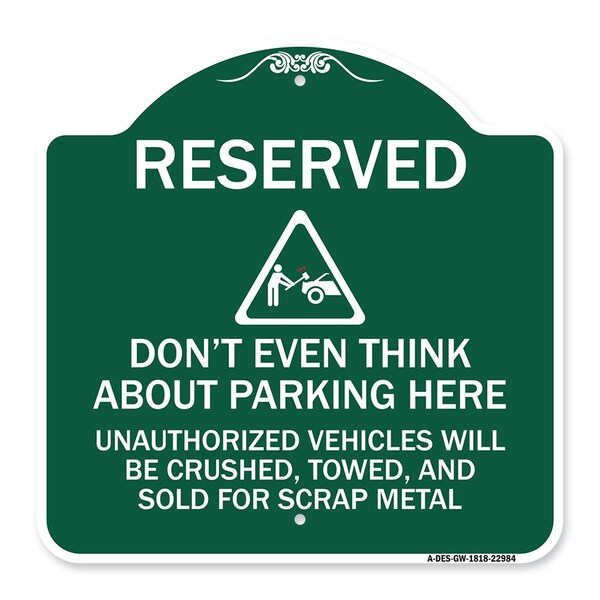 Reserved Do Not Think About Parking Here Unauthorized Vehicles Crushed Towed and Sold, GW-1818-22984